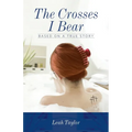 The Crosses I Bear: Based on a True Story