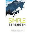 Simple Strength: The Outdoor Athletes Guide to Better Movement