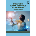 Strategic Human Resource Management: A Systems Approach