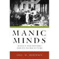 Manic Minds: Mania's Mad History and Its Neuro-Future