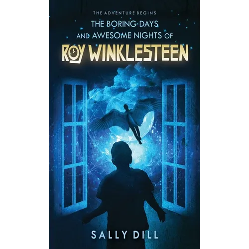 The Boring Days and Awesome Nights of Roy Winklesteen