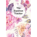 The Expense Tracker: Keep a Record of All Spending for Life, Business, Travel, Projects and Anything You Want