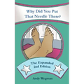 Why Did You Put That Needle There? The Expanded Second Edition