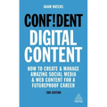 Confident Digital Content: How to Create and Manage Amazing Social Media and Web Content for a Futureproof Career