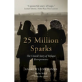 25 Million Sparks: The Untold Story of Refugee Entrepreneurs