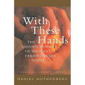 With These Hands: The Hidden World of Migrant Farmworkers Today