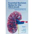 Essential Revision Notes for FRCS (Urol) - Book 1: The essential revision book for candidates preparing for the Intercollegiate FRCS (Urol) examinatio