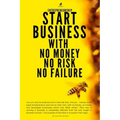 Entrepreneurship: Start Business With No Money No Risk No Failure