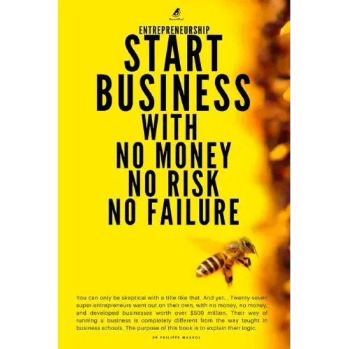 Entrepreneurship: Start Business With No Money No Risk No Failure