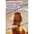 Marking Humanity: Stories, Poems, & Essays by Holocaust Survivors