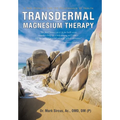 Transdermal Magnesium Therapy: A New Modality for the Maintenance of Health