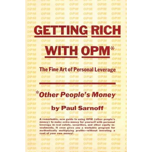 Getting rich with OPM; the fine art of personal leverage