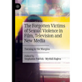 The Forgotten Victims of Sexual Violence in Film, Television and New Media: Turning to the Margins