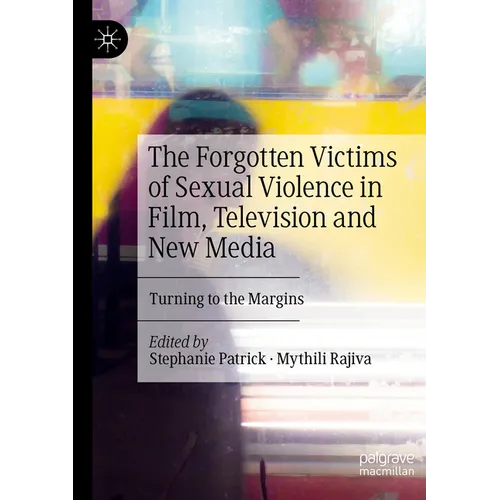 The Forgotten Victims of Sexual Violence in Film, Television and New Media: Turning to the Margins