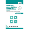 Financial Accounting Essentials You Always Wanted to Know: A Simple Guide to Financial Statements, Accounting Systems, Balance Sheets, and Income Stat