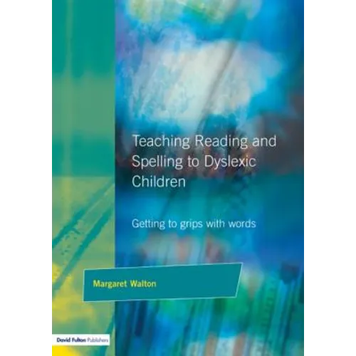 Teaching Reading and Spelling to Dyslexic Children: Getting to Grips with Words