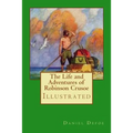 The Life and Adventures of Robinson Crusoe: Illustrated