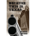 Because This Is Texas: An Account of the Sneed-Boyce Feud