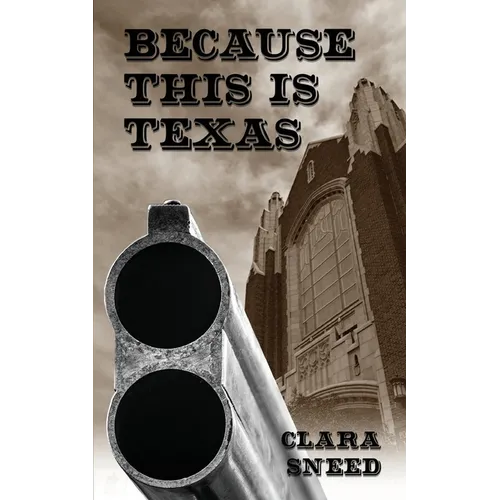 Because This Is Texas: An Account of the Sneed-Boyce Feud