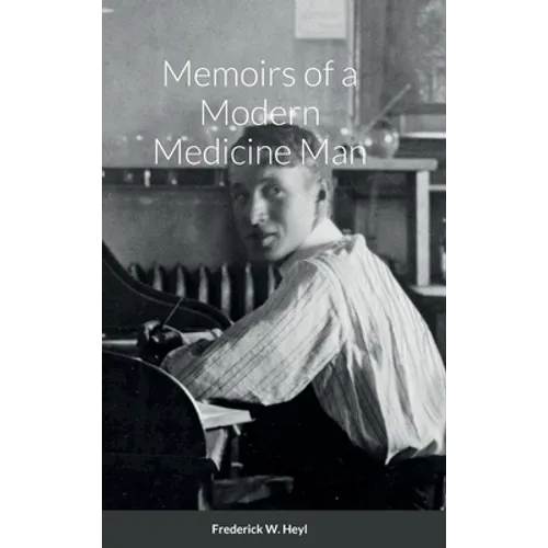 Memoirs of a Modern Medicine Man