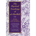 The Mystical Teachings of al-Shadhili: Including His Life, Prayers, Letters, and Followers. A Translation from the Arabic of Ibn al-Sabbagh's Durrat a