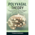Polyvagal Theory: The Secrets Behind the Rhythm of Regulation (Learn How Is Polyvagal Theory a Way Out to Reduce Mental Stress)