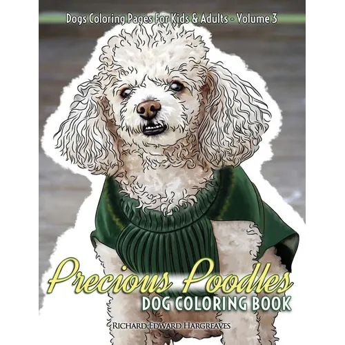 Precious Poodles Dog Coloring Book - Dogs Coloring Pages For Kids & Adults