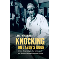 Knocking on Labor's Door: Union Organizing in the 1970s and the Roots of a New Economic Divide
