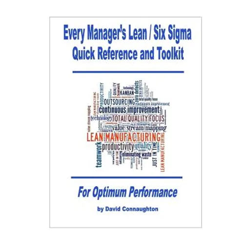 Every Manager's Lean / Six Sigma Quick Reference and Toolkit: For Optimum Performance