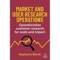 Market and User Research Operations: Operationalize Customer Research for Scale and Impact