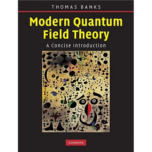 Modern Quantum Field Theory