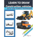 Learn to draw construction vehicles: With one simple technique
