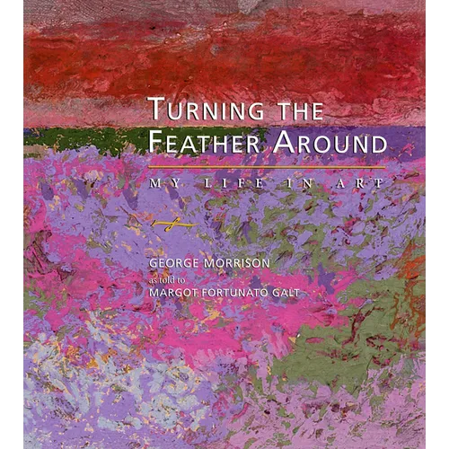 Turning the Feather Around: My Life in Art
