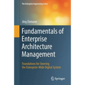 Fundamentals of Enterprise Architecture Management: Foundations for Steering the Enterprise-Wide Digital System