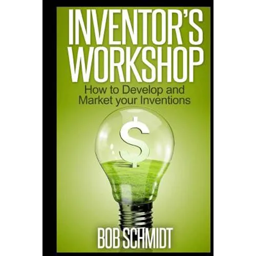 Inventor's Workshop - How to Develop and Market your Inventions