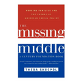 The Missing Middle: Working Families and the Future of American Social Policy