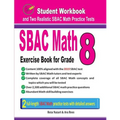 Sbac Math Exercise Book for Grade 8: Student Workbook and Two Realistic Sbac Math Tests