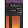 The Origin of Nations. - On Early Civilizations: On Ethnic Affinities