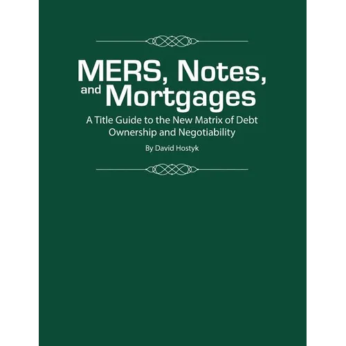 MERS, Notes, and Mortgages: A Title Guide to the New Matrix of Debt Ownership and Negotiability