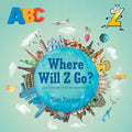 Where Will Z Go?: Learning the ABC's with Geography & Animals