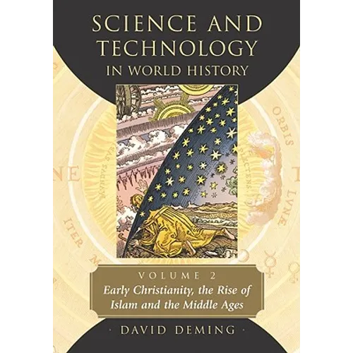 Science and Technology in World History, Volume 2: Early Christianity, the Rise of Islam and the Middle Ages