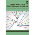 Developing Your Compassion Strengths: A Guide for Healthcare Students and Practitioners