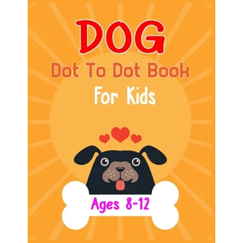 Dog Dot to Dot Book For Kids Ages 8-12: Connect the dot Activities for Learning
