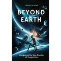 Beyond Earth: Navigating the New Frontier of Exopolitics