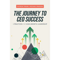 The Journey to CEO Success: 7 Practices for High Growth Leadership
