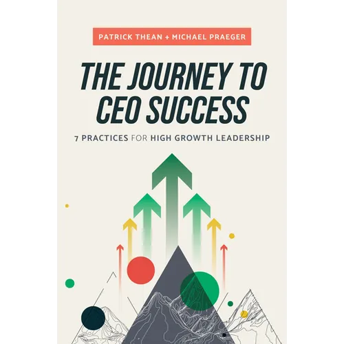 The Journey to CEO Success: 7 Practices for High Growth Leadership