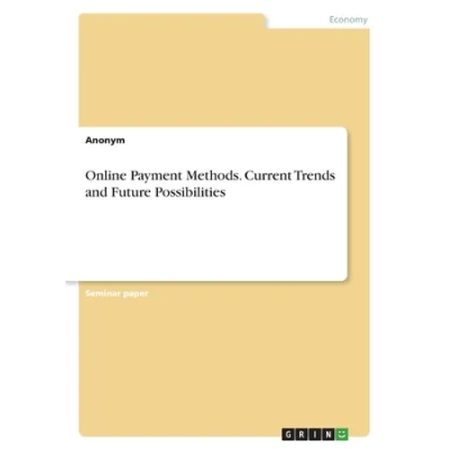 Online Payment Methods. Current Trends and Future Possibilities