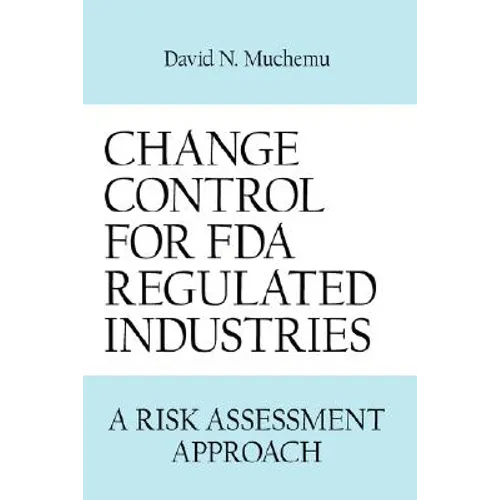 Change Control for FDA Regulated Industries: A Risk Assesment Approach