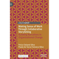 Making Sense of Work Through Collaborative Storytelling: Building Narratives in Organisational Change