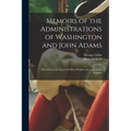 Memoirs of the Administrations of Washington and John Adams: Edited From the Papers of Oliver Wolcott, Secretary of the Treasury